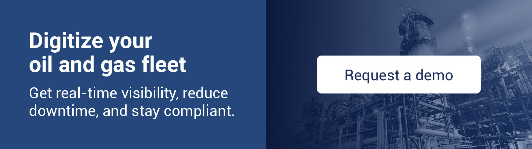 Request a demo and digitize your oil and gas fleet.